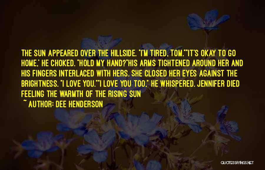 Home Warmth Quotes By Dee Henderson