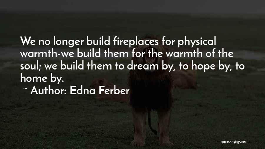 Home Warmth Quotes By Edna Ferber
