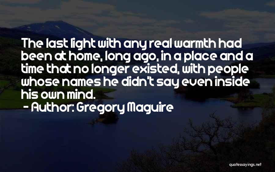 Home Warmth Quotes By Gregory Maguire