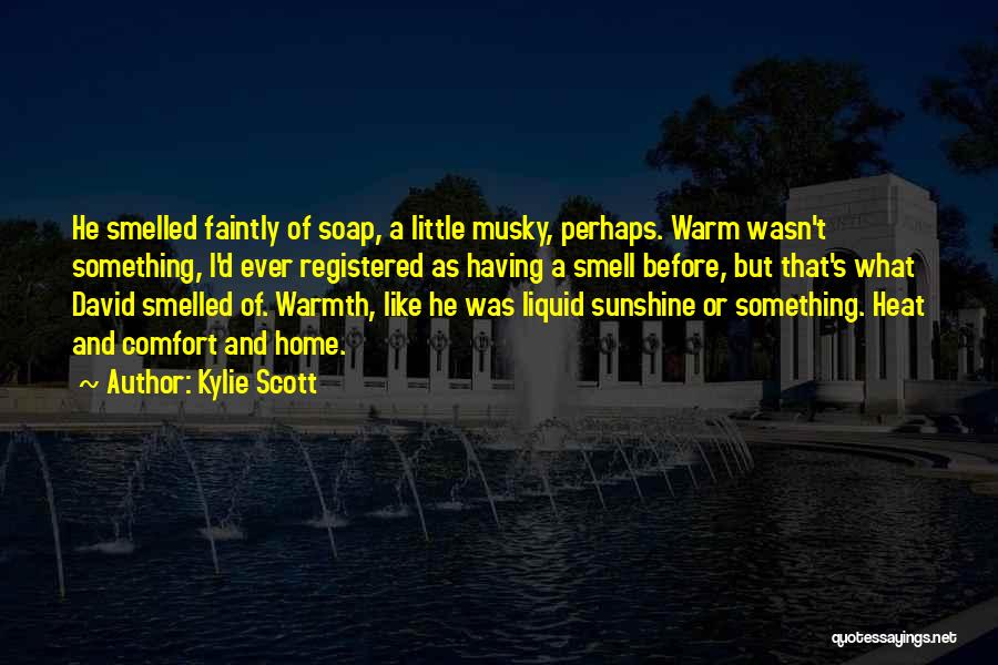 Home Warmth Quotes By Kylie Scott
