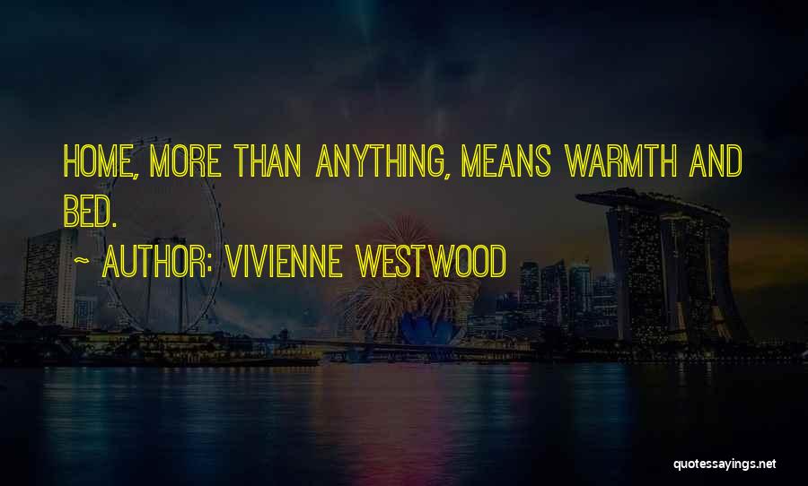 Home Warmth Quotes By Vivienne Westwood