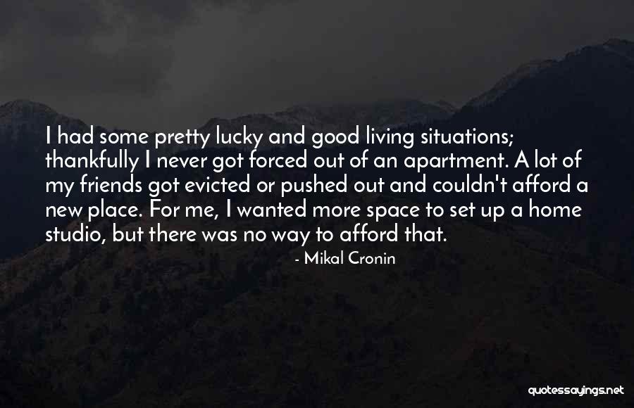 Home What Can I Afford Quotes By Mikal Cronin Home What Can I Afford Quotes By Mikal Cronin