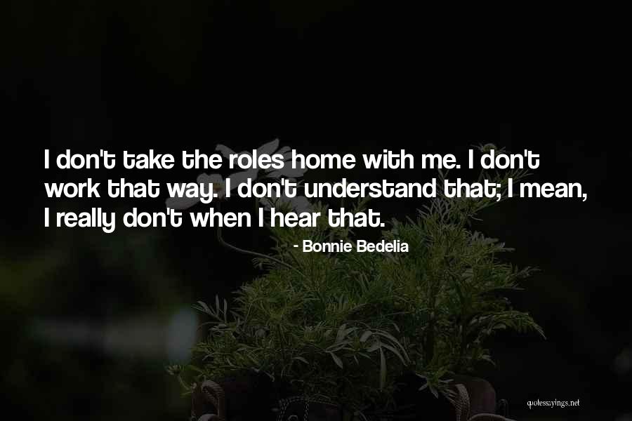 Home What Does It Mean To You Quotes By Bonnie Bedelia Home What Does It Mean To You Quotes By Bonnie Bedelia