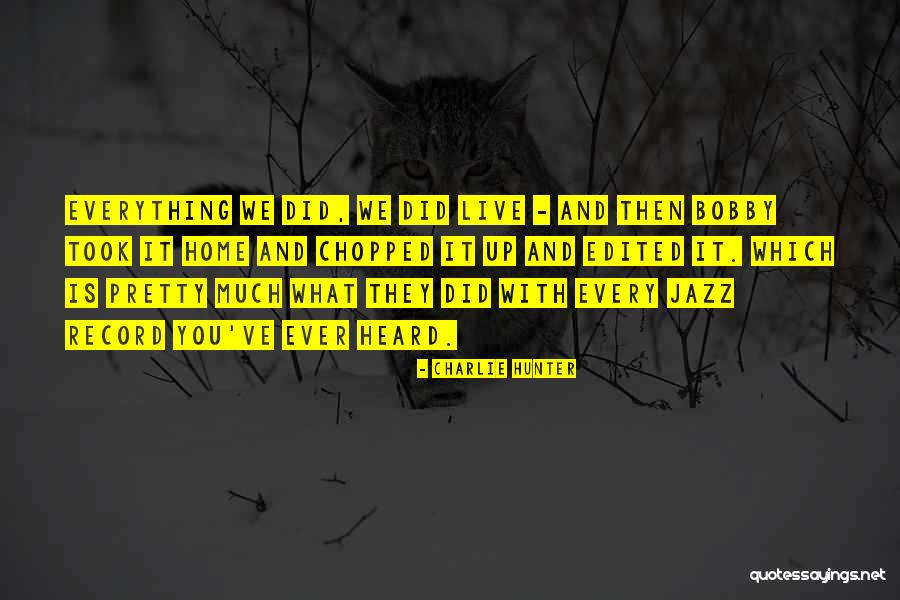 Home What Quotes By Charlie Hunter Home What Quotes By Charlie Hunter