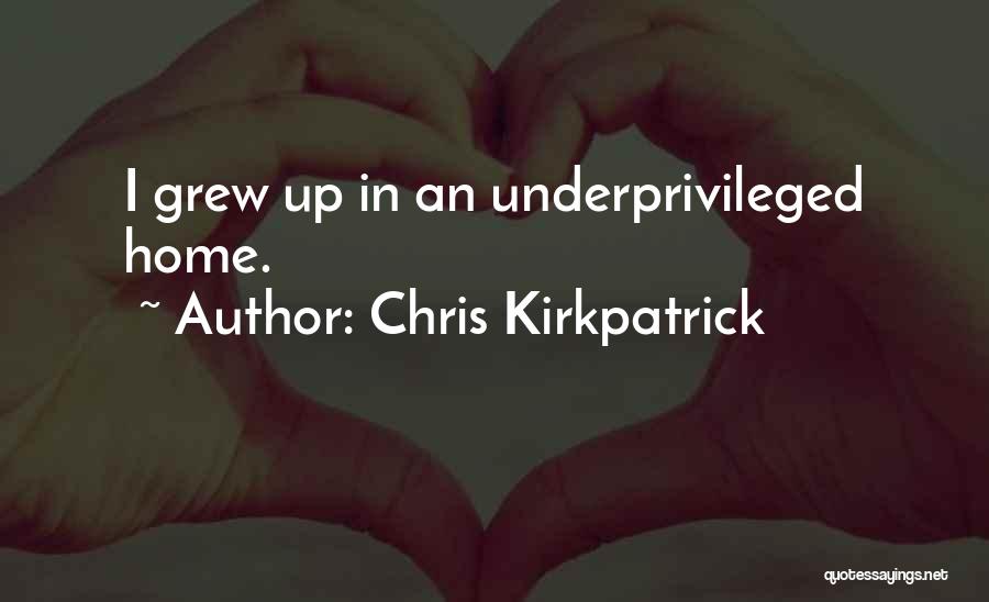 Home You Grew Up In Quotes By Chris Kirkpatrick