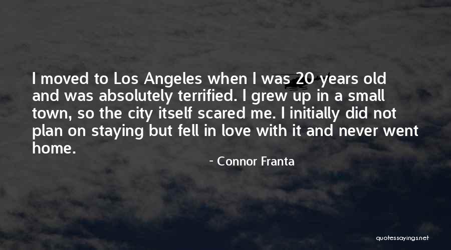 Home You Grew Up In Quotes By Connor Franta