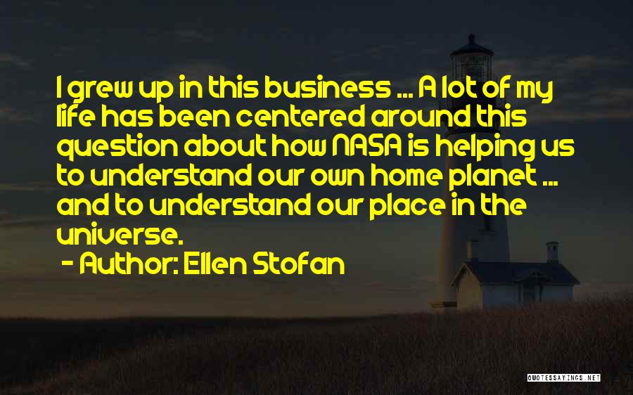 Home You Grew Up In Quotes By Ellen Stofan