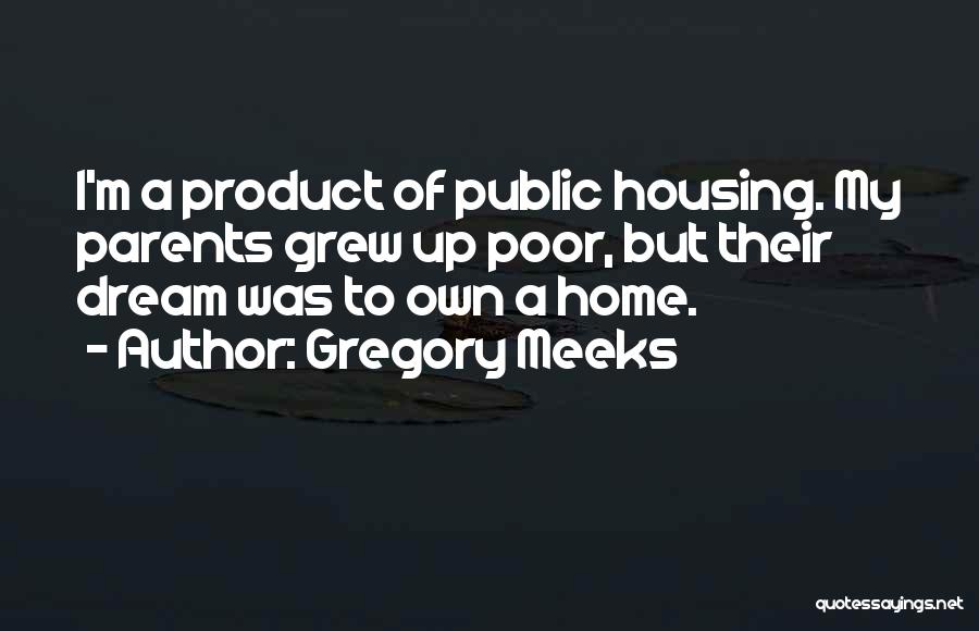 Home You Grew Up In Quotes By Gregory Meeks