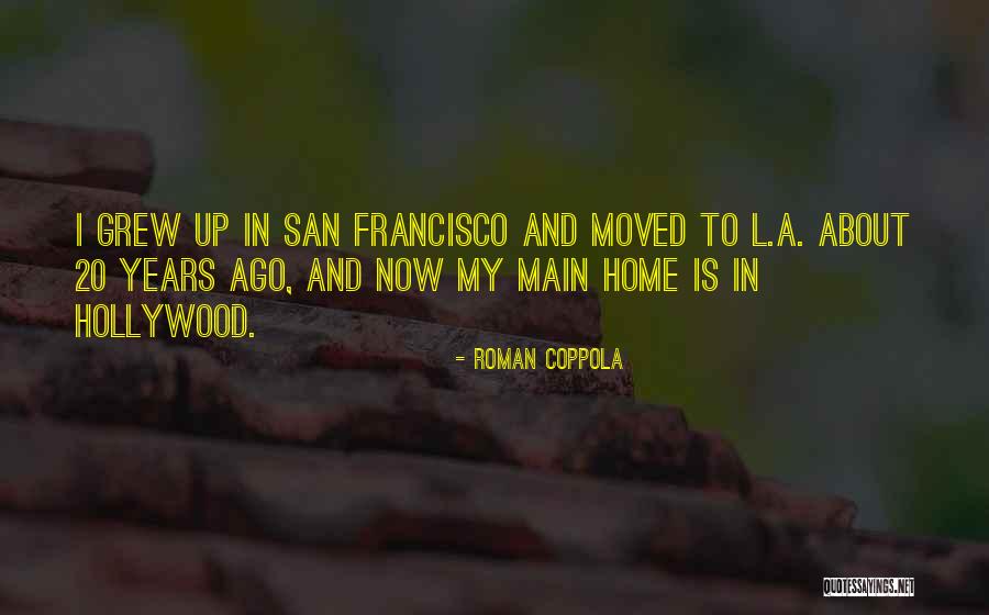 Home You Grew Up In Quotes By Roman Coppola