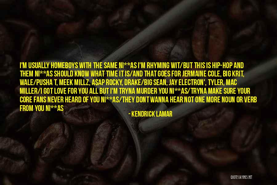 Homeboys Quotes By Kendrick Lamar