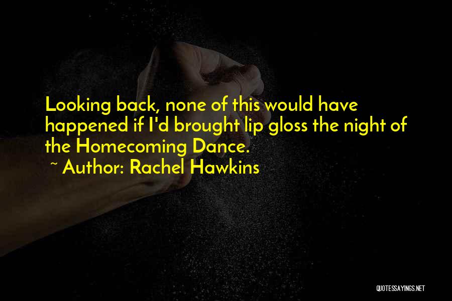 Homecoming Dance Quotes By Rachel Hawkins