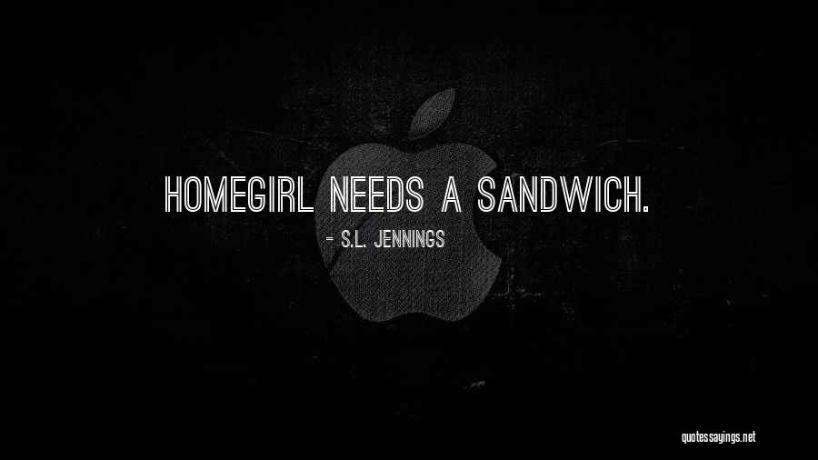 Homegirl Quotes By S.L. Jennings Homegirl Quotes By S.L. Jennings