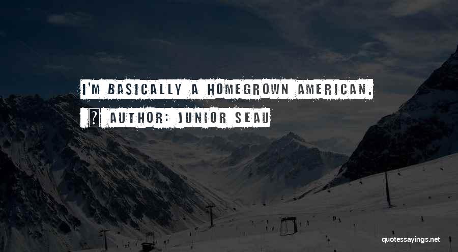 Homegrown Quotes By Junior Seau