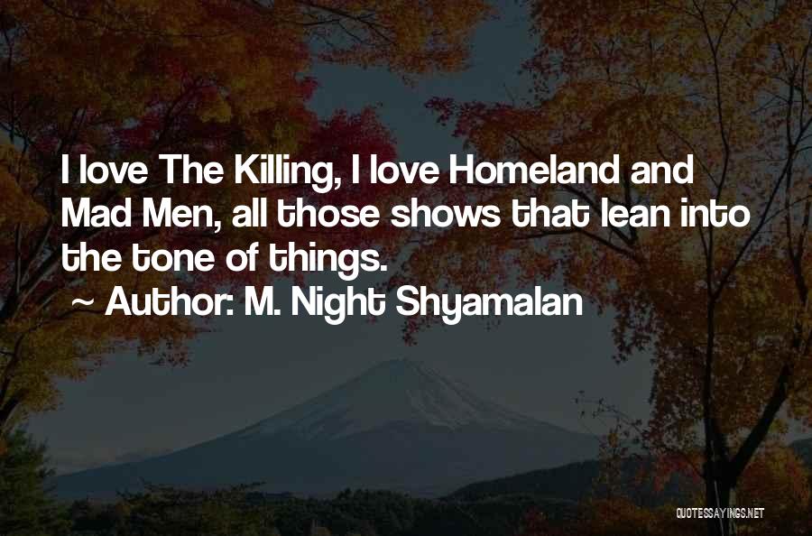 Homeland Love Quotes By M. Night Shyamalan