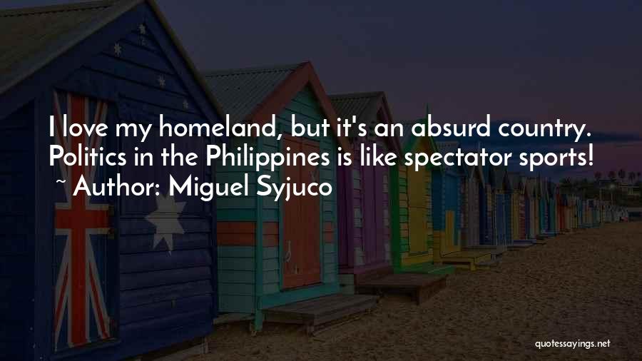 Homeland Love Quotes By Miguel Syjuco