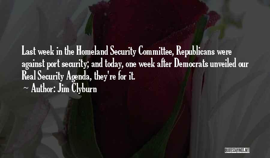 Homeland Security Quotes By Jim Clyburn