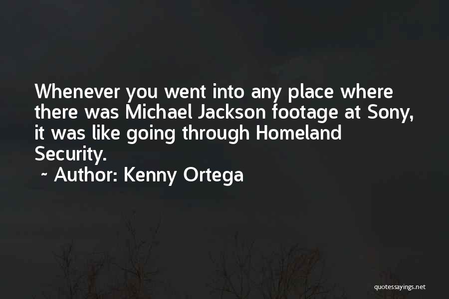 Homeland Security Quotes By Kenny Ortega