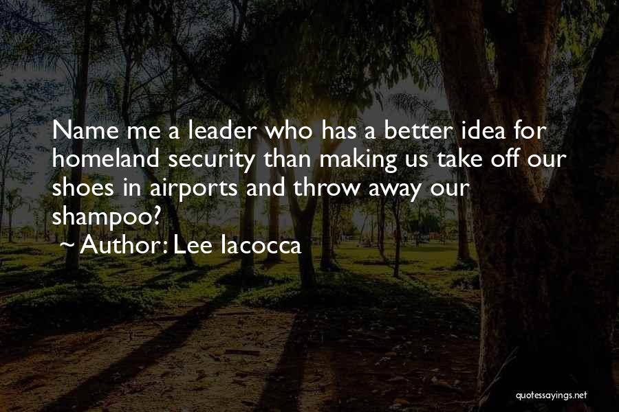 Homeland Security Quotes By Lee Iacocca