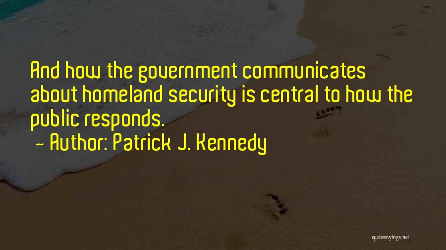 Homeland Security Quotes By Patrick J. Kennedy