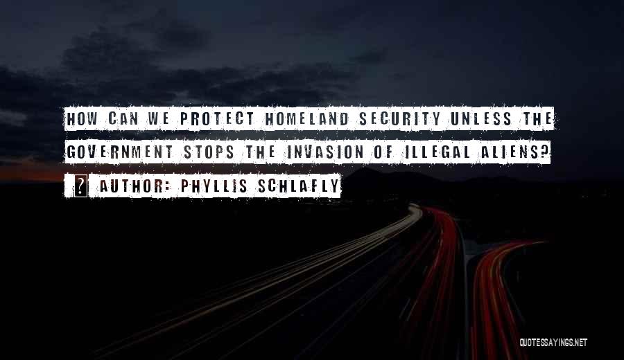 Homeland Security Quotes By Phyllis Schlafly