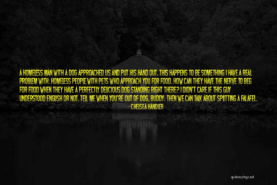 Homeless Pets Quotes By Chelsea Handler Homeless Pets Quotes By Chelsea Handler