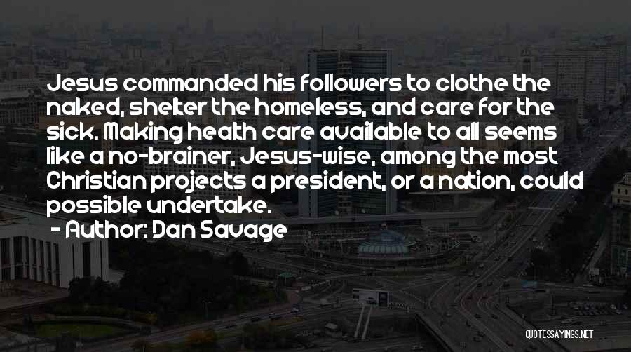 Homeless Shelter Quotes By Dan Savage