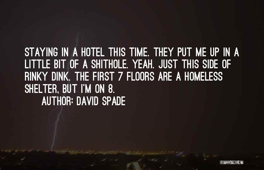Homeless Shelter Quotes By David Spade