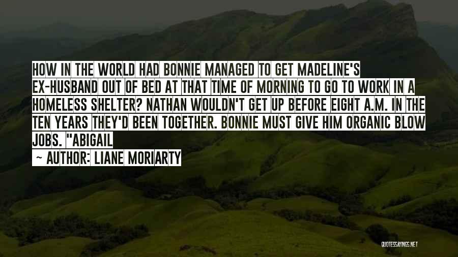 Homeless Shelter Quotes By Liane Moriarty