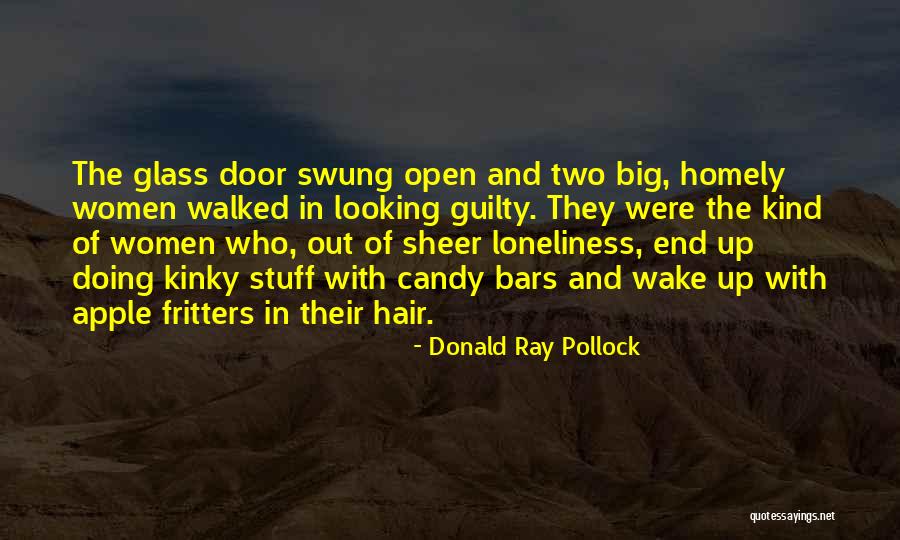 Homely Women Quotes By Donald Ray Pollock Homely Women Quotes By Donald Ray Pollock