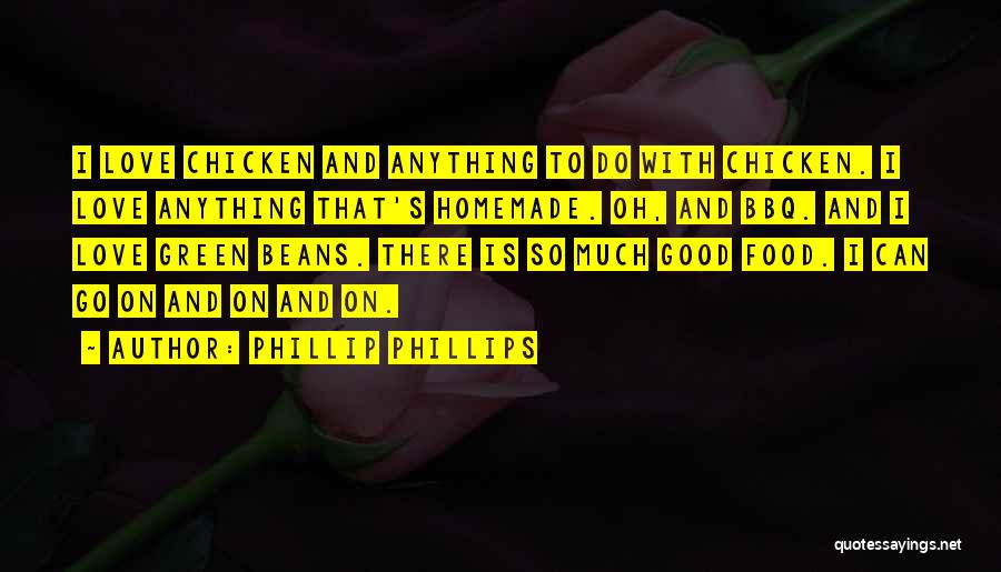 Homemade Food Quotes By Phillip Phillips