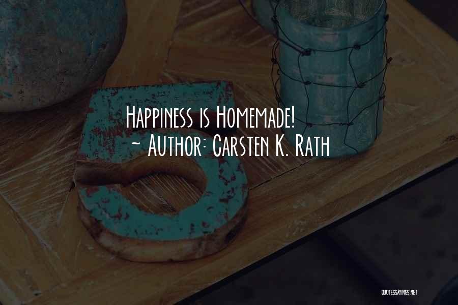 Homemade Quotes By Carsten K. Rath