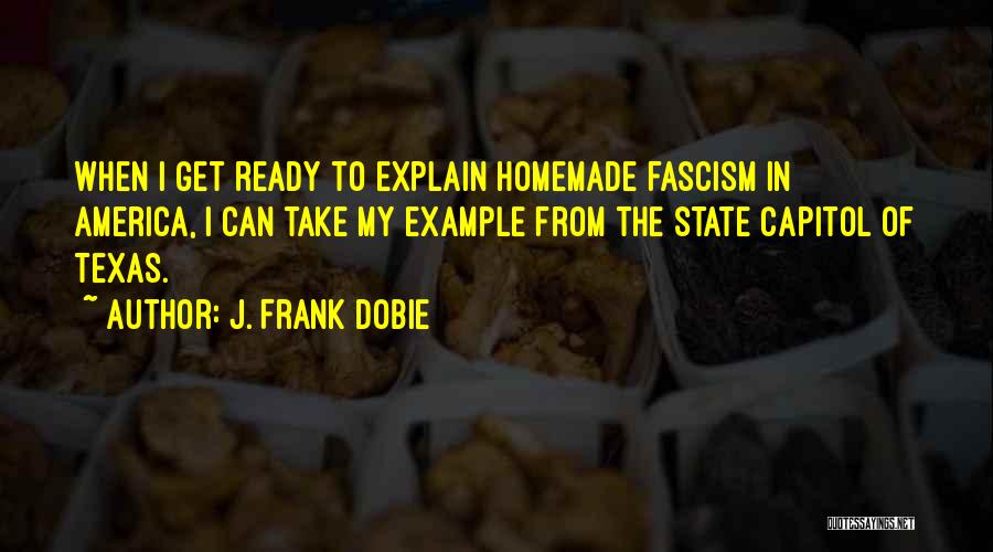 Homemade Quotes By J. Frank Dobie