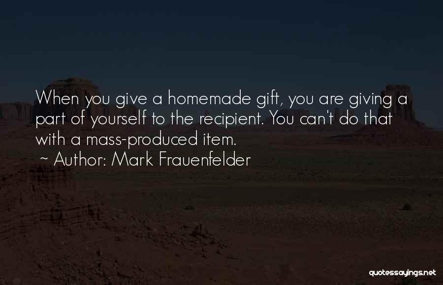 Homemade Quotes By Mark Frauenfelder