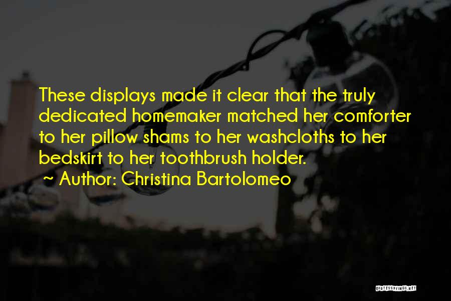 Homemakers Quotes By Christina Bartolomeo