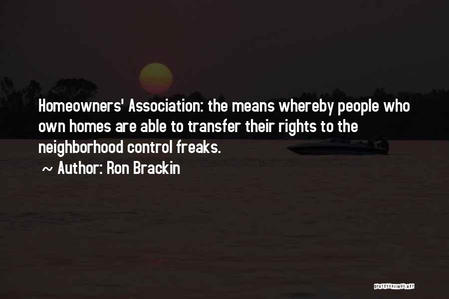 Homeowners Association Quotes By Ron Brackin