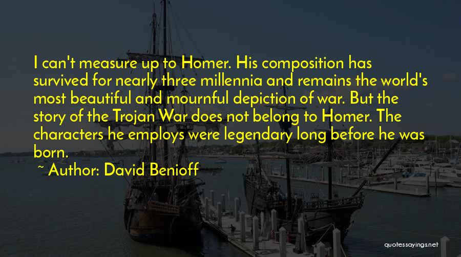 Homer Trojan War Quotes By David Benioff