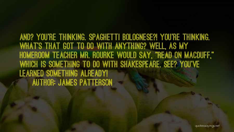 Homeroom Quotes By James Patterson