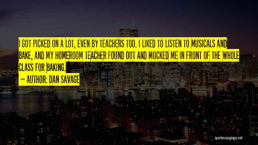 Homeroom Teacher Quotes By Dan Savage