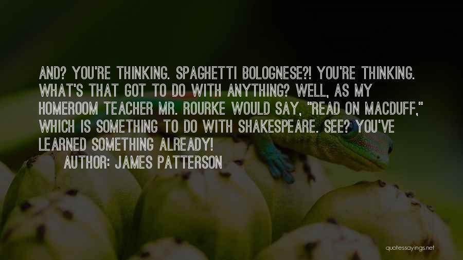 Homeroom Teacher Quotes By James Patterson