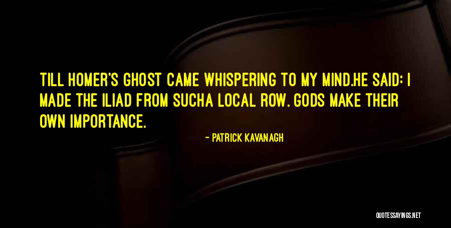 Homer's Iliad Quotes By Patrick Kavanagh Homer's Iliad Quotes By Patrick Kavanagh