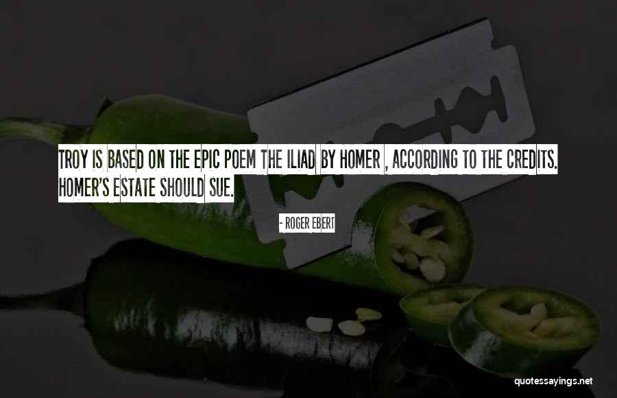 Homer's Iliad Quotes By Roger Ebert Homer's Iliad Quotes By Roger Ebert