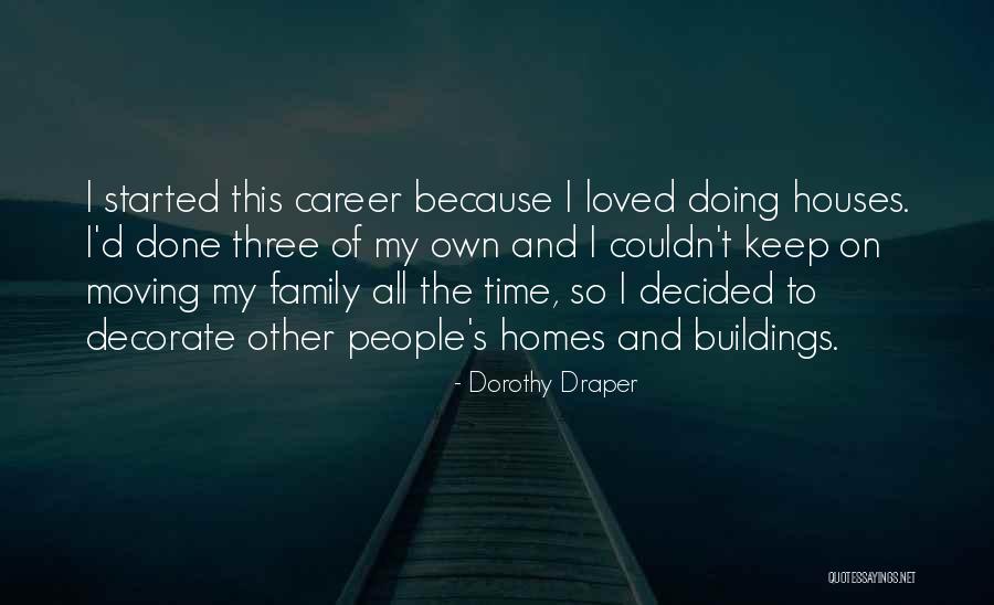 Homes And Family Quotes By Dorothy Draper