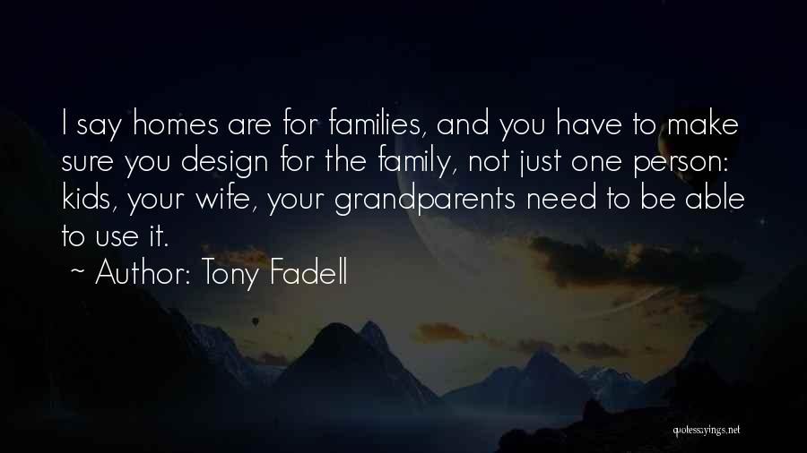 Homes And Family Quotes By Tony Fadell