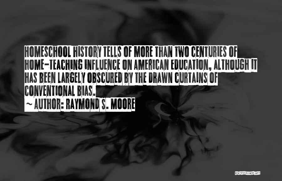 Homeschool Quotes By Raymond S. Moore