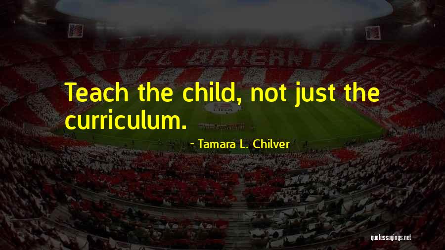 Homeschool Quotes By Tamara L. Chilver