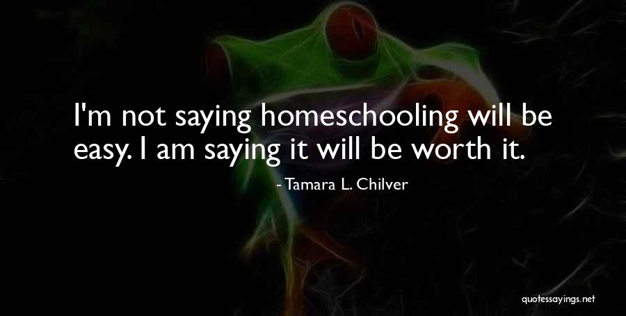 Homeschool Quotes By Tamara L. Chilver