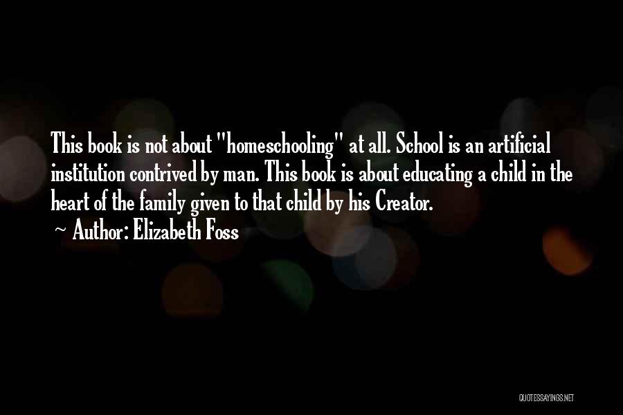 Homeschooling Education Quotes By Elizabeth Foss