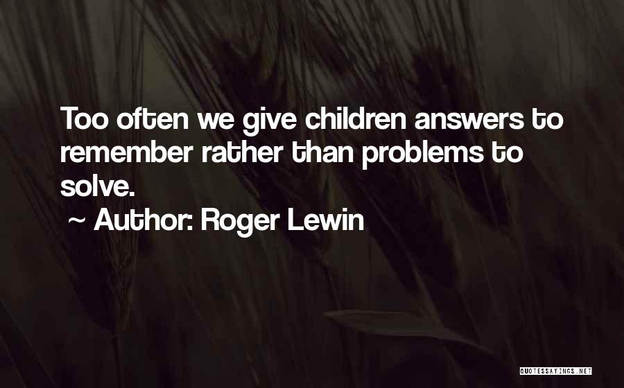 Homeschooling Education Quotes By Roger Lewin