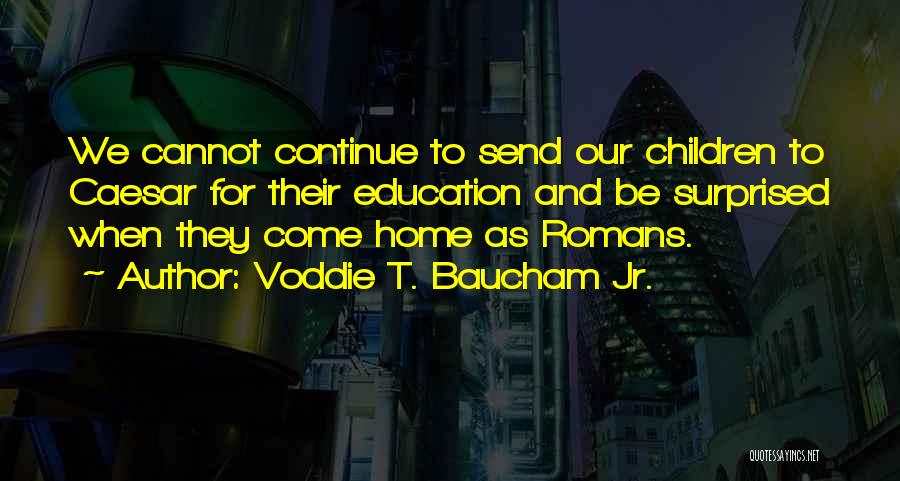 Homeschooling Education Quotes By Voddie T. Baucham Jr.