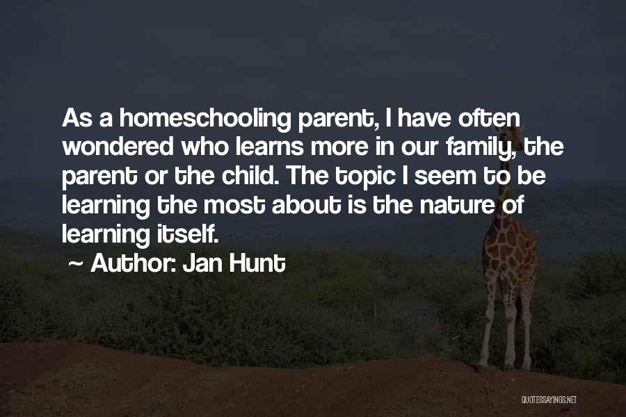 Homeschooling Quotes By Jan Hunt